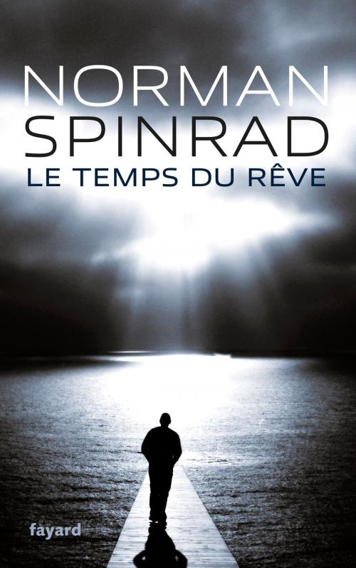Cover of the book Le Temps du rêve by Norman Spinrad, Fayard