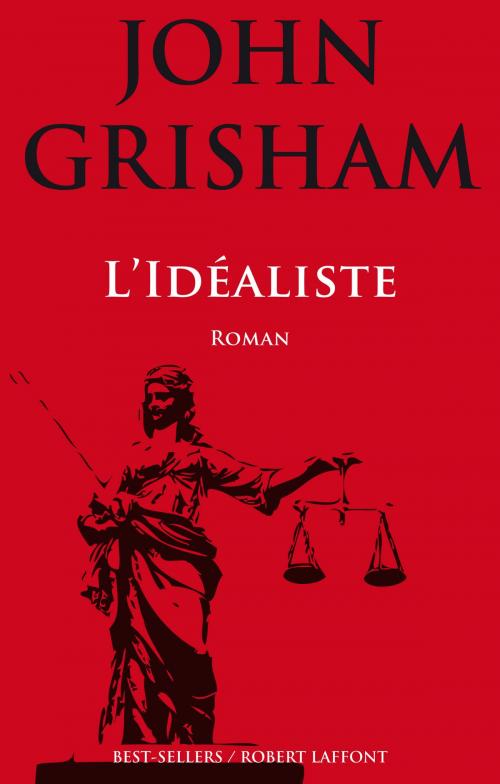 Cover of the book L'Idéaliste by John GRISHAM, Groupe Robert Laffont