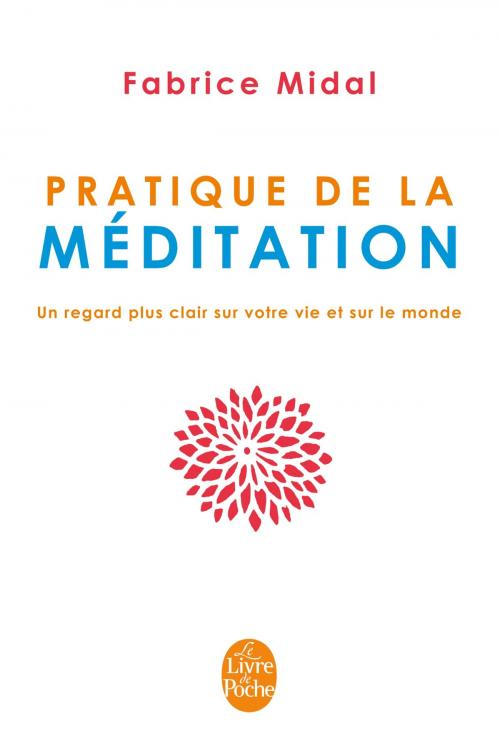 Cover of the book Pratique de la méditation by Fabrice Midal, Le Livre de Poche
