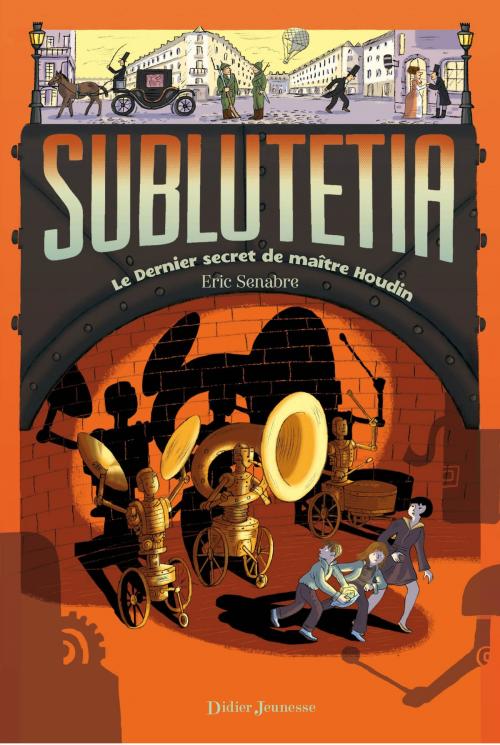 Cover of the book Sublutetia - Le dernier secret de maître Houdin (T2) by Eric Senabre, Didier Jeunesse