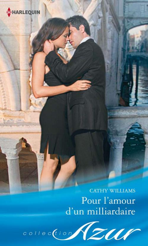 Cover of the book Pour l'amour d'un milliardaire by Cathy Williams, Harlequin