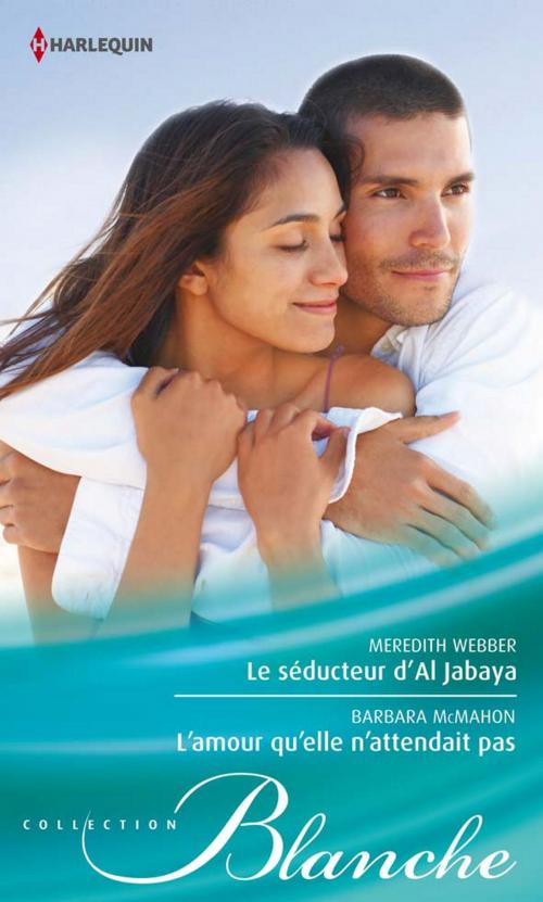 Cover of the book Le séducteur d'Al Jabaya - L'amour qu'elle n'attendait pas by Meredith Webber, Barbara McMahon, Harlequin