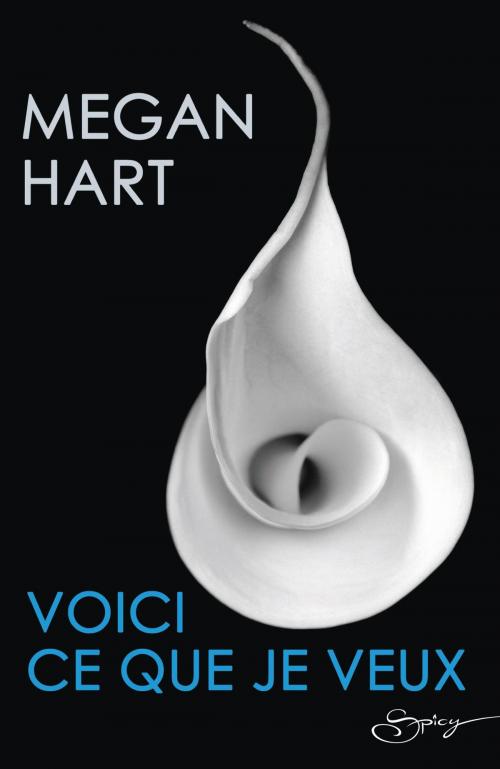 Cover of the book Voici ce que je veux by Megan Hart, Harlequin
