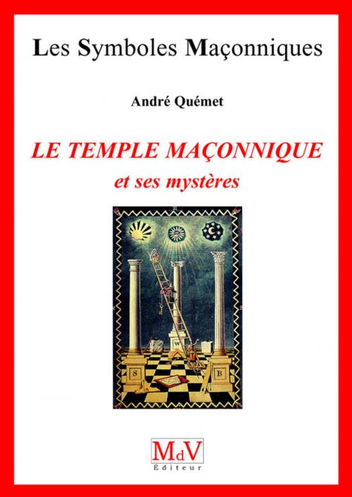 Cover of the book N.31 Le temple maçonnique et ses mystères by André Quemet, MDV - la maison de vie
