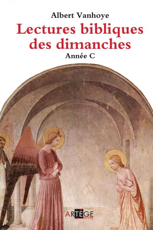Cover of the book Lectures bibliques des dimanches, Année C by ALBERT VANHOYE, Artège Editions