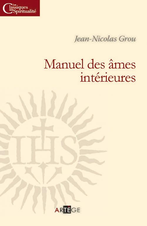 Cover of the book Manuel des âmes intérieures by Père Jean-Nicolas Grou, Artège Editions