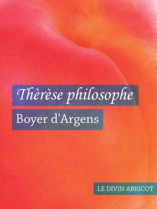 Cover of the book Thérèse Philosophe (érotique) by Boyer d'Argens, Le divin abricot