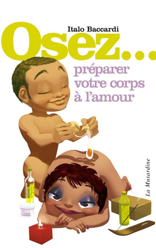Cover of the book Osez préparer votre corps à l'amour by Italo Baccardi, Groupe CB