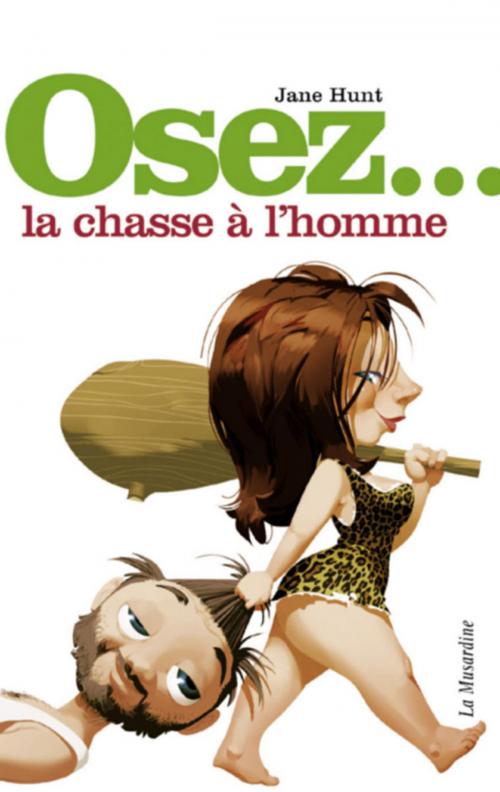 Cover of the book Osez la chasse à l'homme by Jane Hunt, Groupe CB