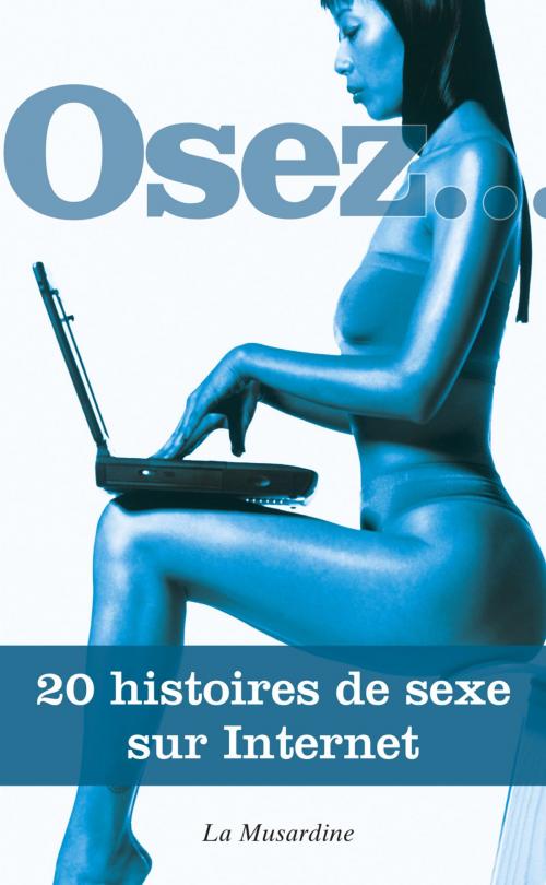 Cover of the book Osez 20 histoires de sexe sur Internet by Collectif, Groupe CB
