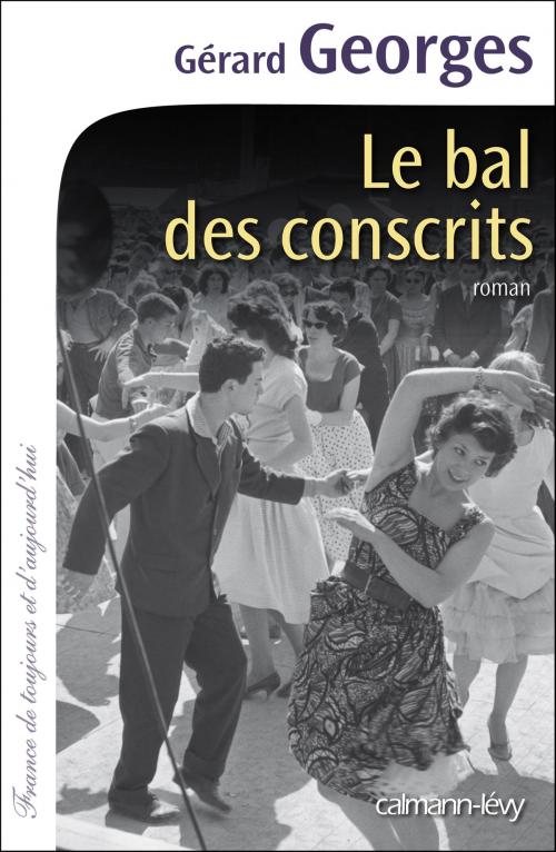 Cover of the book Le Bal des conscrits by Gérard Georges, Calmann-Lévy