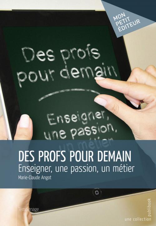Cover of the book Des profs pour demain by Marie-Claude Angot, Mon Petit Editeur