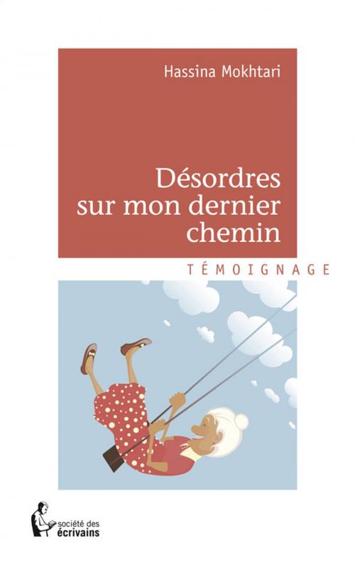 Cover of the book Désordres sur mon dernier chemin by Hassina Mokhtari, Société des écrivains