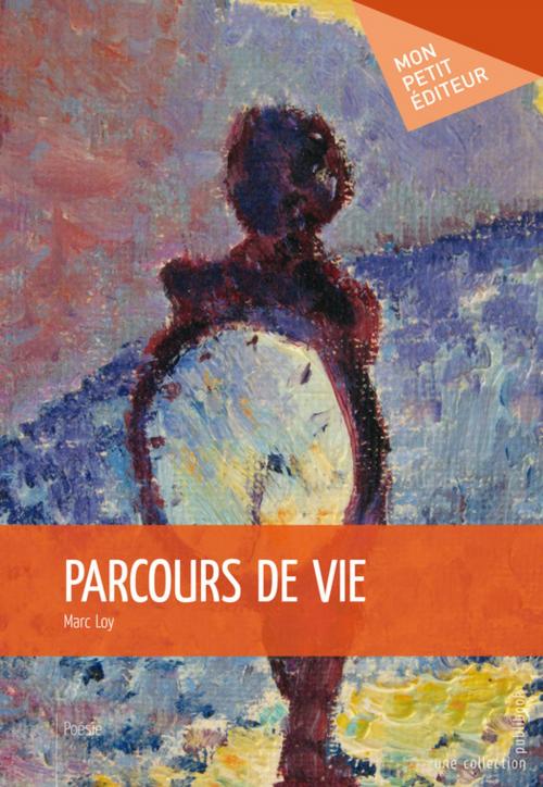 Cover of the book Parcours de vie by Marc Loy, Mon Petit Editeur