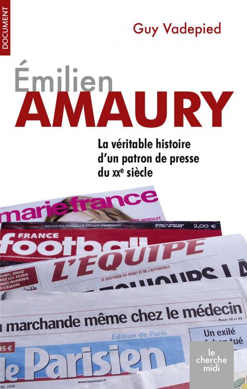 Cover of the book Émilien Amaury (1909-1977) by Guy VADEPIED, Cherche Midi