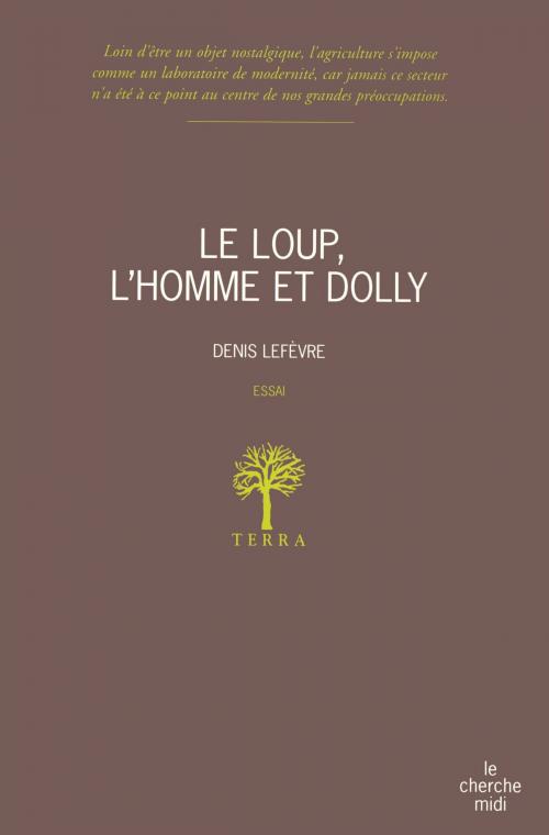 Cover of the book Le loup, l'homme et Dolly by Denis LEFÈVRE, Cherche Midi