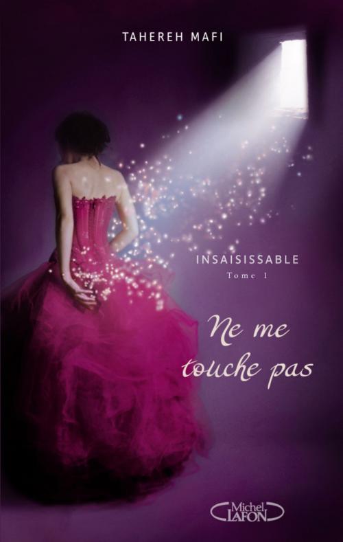 Cover of the book Insaisissable tome 1 by Tahereh Mafi, Michel Lafon