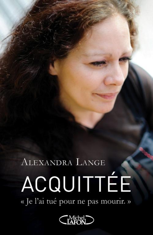 Cover of the book Acquittée by Alexandra Lange, Laurent Briot, Janine Bonaggiunta, Nathalie Tomasini, Michel Lafon