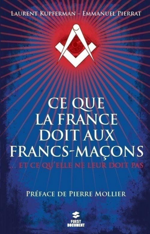 Cover of the book Ce que la France doit aux francs-maçons by Laurent KUPFERMAN, Emmanuel PIERRAT, edi8