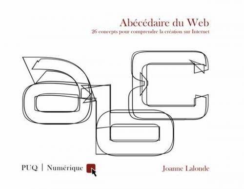 Cover of the book Abécédaire du Web by Joanne Lalonde, Presses de l'Université du Québec