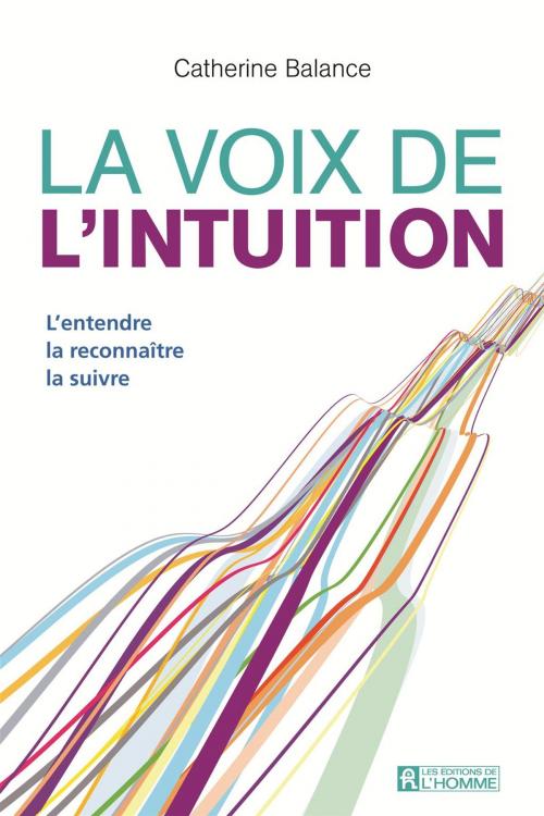 Cover of the book La voix de l'intuition by Catherine Balance, Les Éditions de l’Homme