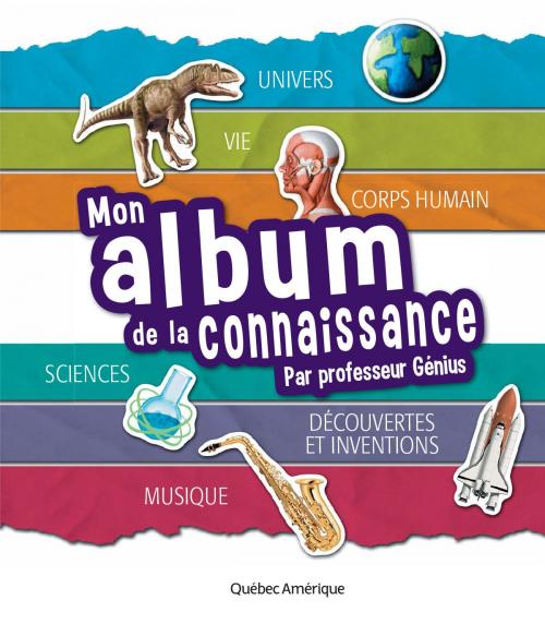 Cover of the book Mon album de la connaissance du Professeur Génius by QA international Collectif, Québec Amérique