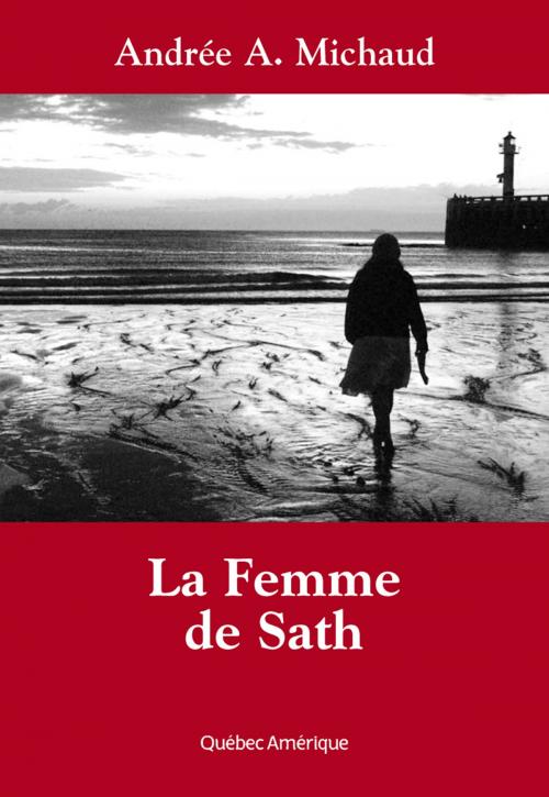 Cover of the book La Femme de Sath by Andrée A. Michaud, Québec Amérique