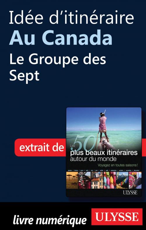 Cover of the book Idée d'itinéraire au Canada - Le Groupe des Sept by Collectif Ulysse, Collectif, Guides de voyage Ulysse