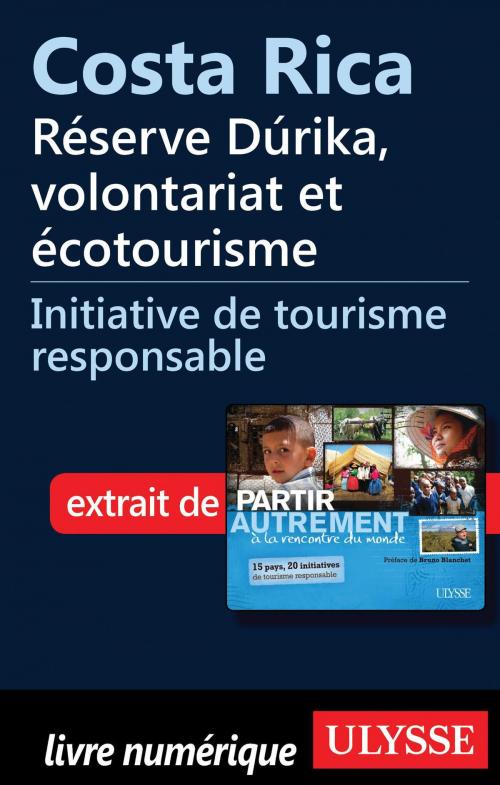 Cover of the book Costa Rica - Réserve Dúrika, volontariat et écotourisme by Denise Landry, Rémi St-Gelais, Guides de voyage Ulysse