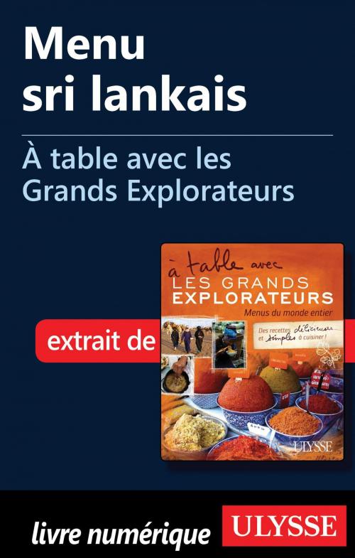 Cover of the book Menu sri lankais - À table avec les Grands Explorateurs by Gérald Civet, Aloma Civet, Guides de voyage Ulysse