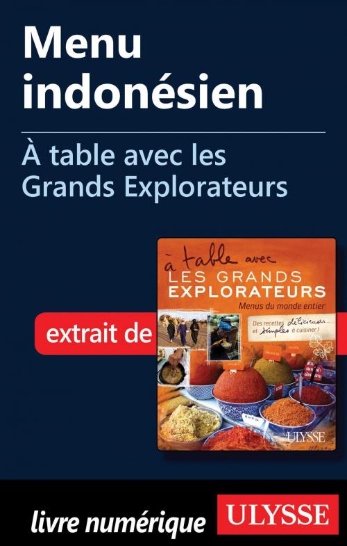 Cover of the book Menu indonésien - À table avec les Grands Explorateurs by Alain Wodey, Marie-Thérèse Wodey, Guides de voyage Ulysse