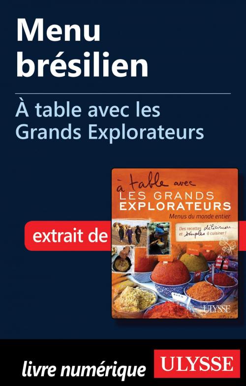 Cover of the book Menu brésilien - À table avec les Grands Explorateurs by Mario Introia, Guides de voyage Ulysse