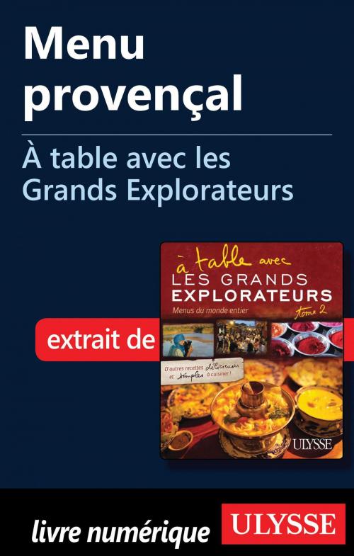 Cover of the book Menu provençal - À table avec les Grands Explorateurs by Emmanuel Braquet, Guides de voyage Ulysse