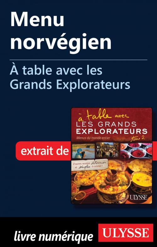 Cover of the book Menu norvégien - À table avec les Grands Explorateurs by Gérard Bagès, Guides de voyage Ulysse