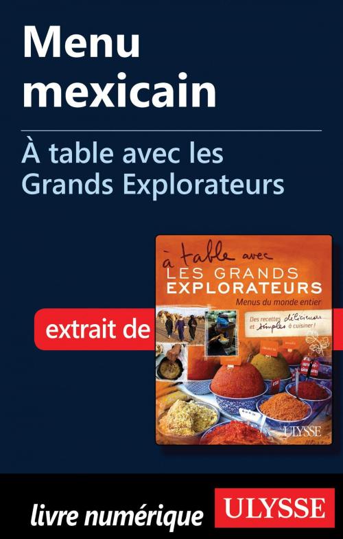 Cover of the book Menu mexicain - À table avec les Grands Explorateurs by Marc Poirel, Guides de voyage Ulysse