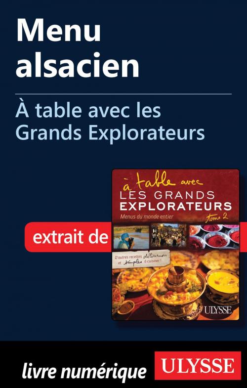 Cover of the book Menu alsacien - À table avec les Grands Explorateurs by Alain Wodey, Marie-Thérèse Wodey, Guides de voyage Ulysse
