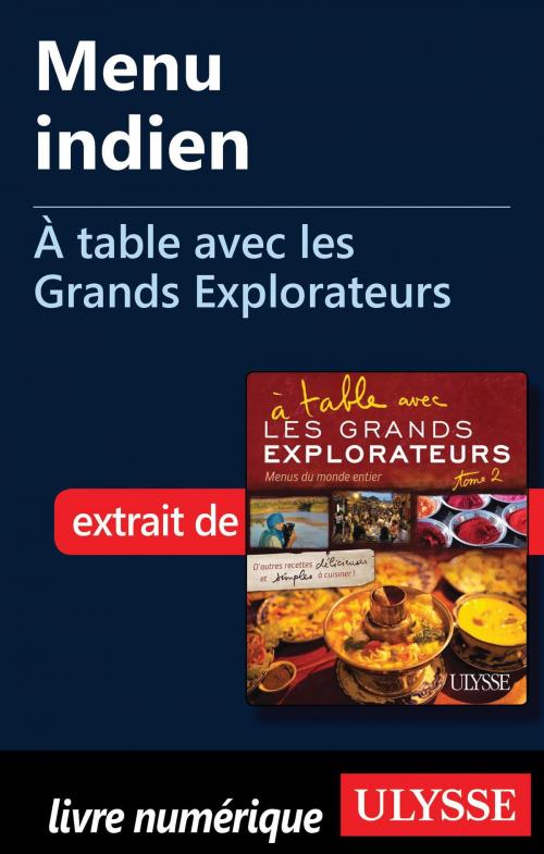Cover of the book Menu indien - À table avec les Grands Explorateurs by Ugo Monticone, Julie Corbeil, Guides de voyage Ulysse