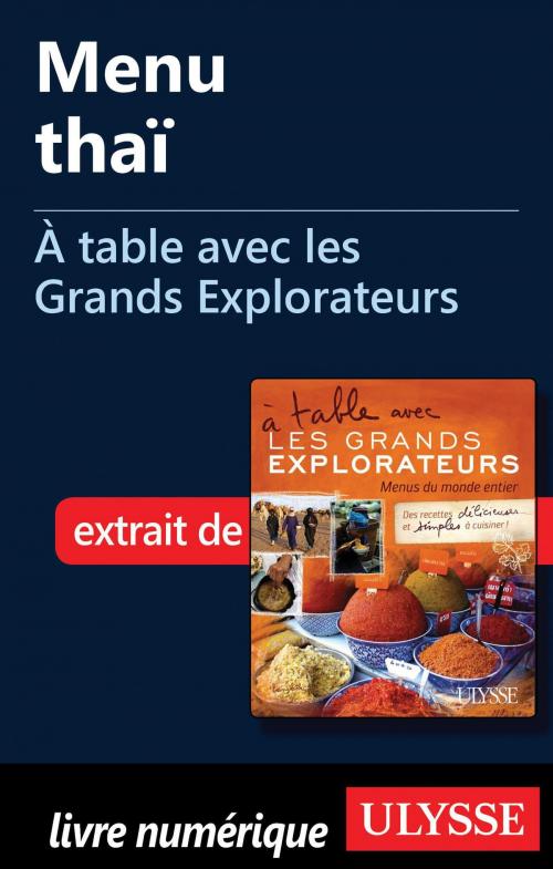Cover of the book Menu thaï - À table avec les Grands Explorateurs by Patrick Bernard, Guides de voyage Ulysse