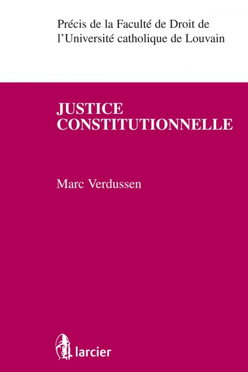 Cover of the book Justice constitutionnelle by Marc Verdussen, Éditions Larcier