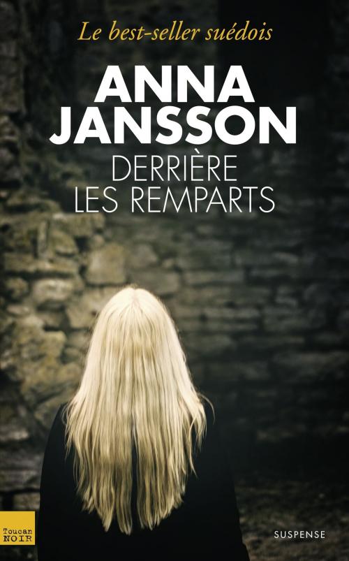 Cover of the book Derrière les remparts by Anna Jansson, Editions Toucan