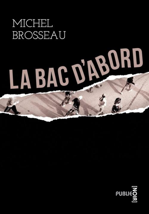 Cover of the book La Bac d'abord by Michel Brosseau, publie.net