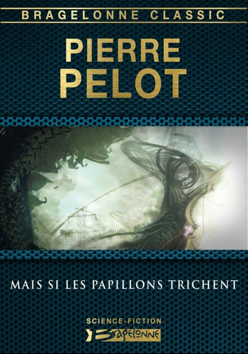 Cover of the book Mais si les papillons trichent by Pierre Pelot, Bragelonne