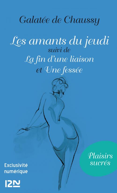 Cover of the book Les amants du jeudi suivis de La fin d'une liaison et Une fessée by Galatée de Chaussy, Univers Poche
