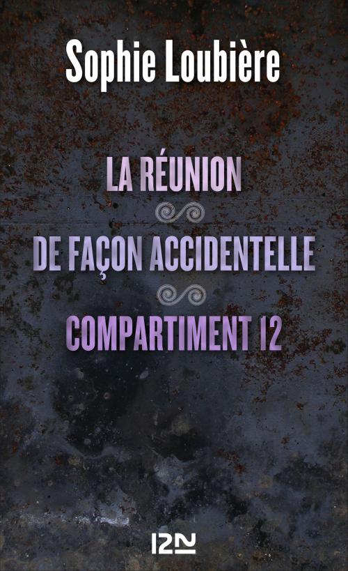 Cover of the book La réunion suivie de De façon accidentelle et Compartiment 12 by Sophie LOUBIÈRE, Univers Poche