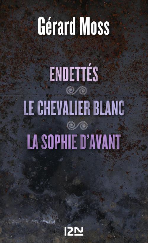 Cover of the book Endettés suivis de Le chevalier blanc et La Sophie d'avant by Gérard MOSS, Univers Poche