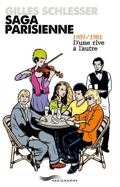 Cover of the book Saga parisienne T2 1959-1981 d'une rive à l'autre by Gilles Schlesser, Parigramme