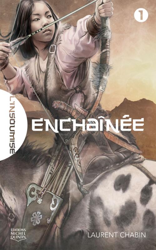 Cover of the book L'insoumise 1 - Enchaînée by Laurent Chabin, Éditions Michel Quintin