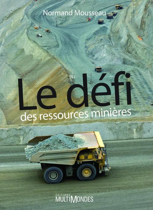 Cover of the book Le défi des ressources minières by Normand Mousseau, Éditions MultiMondes
