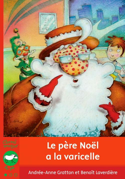 Cover of the book Le père Noël a la varicelle by Andrée-Anne Gratton, Bayard Canada