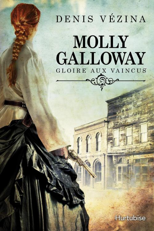 Cover of the book Molly Galloway T1 - Gloire aux vaincus by Denis Vézina, Éditions Hurtubise